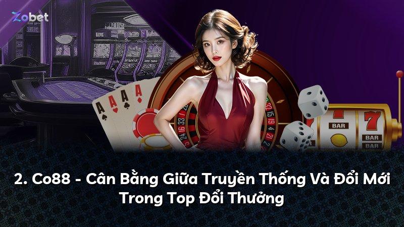 2. Co88 - Cân Bằng Giữa Truyền Thống Và Đổi Mới Trong Top Đổi Thưởng