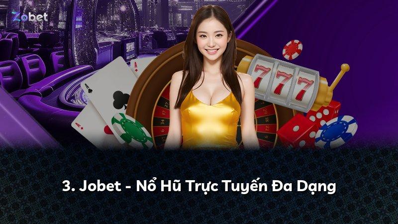 3. Jobet - Nổ Hũ Trực Tuyến Đa Dạng