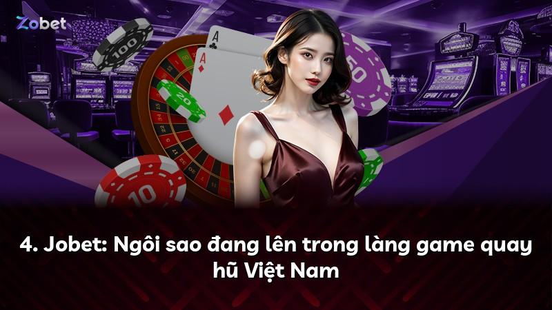 4. Jobet: Ngôi sao đang lên trong làng game quay hũ Việt Nam