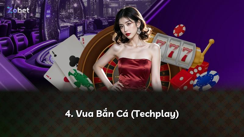 4. Vua Bắn Cá (Techplay)