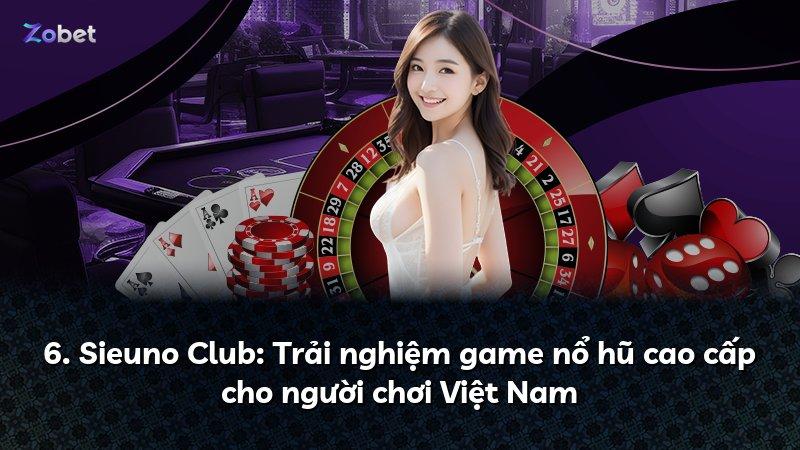 6. Sieuno Club: Trải nghiệm game nổ hũ cao cấp cho người chơi Việt Nam