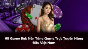 68 Game Bài: Nền Tảng Game Trực Tuyến Hàng Đầu Việt Nam