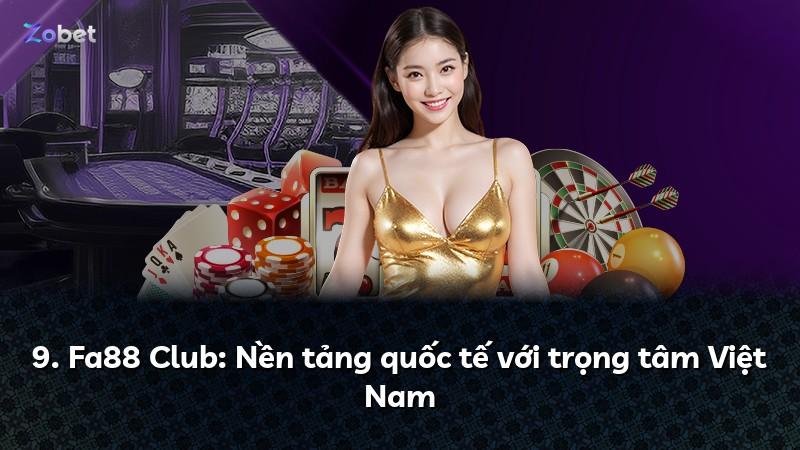 9. Fa88 Club: Nền tảng quốc tế với trọng tâm Việt Nam