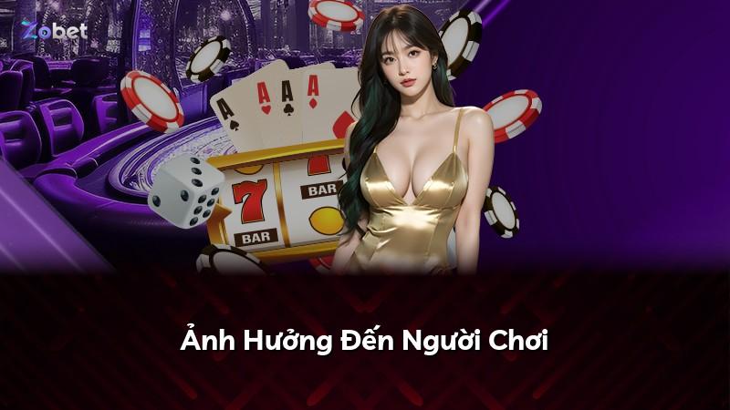 Ảnh Hưởng Đến Người Chơi