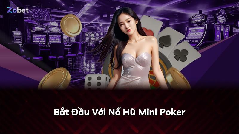 Bắt Đầu Với Nổ Hũ Mini Poker