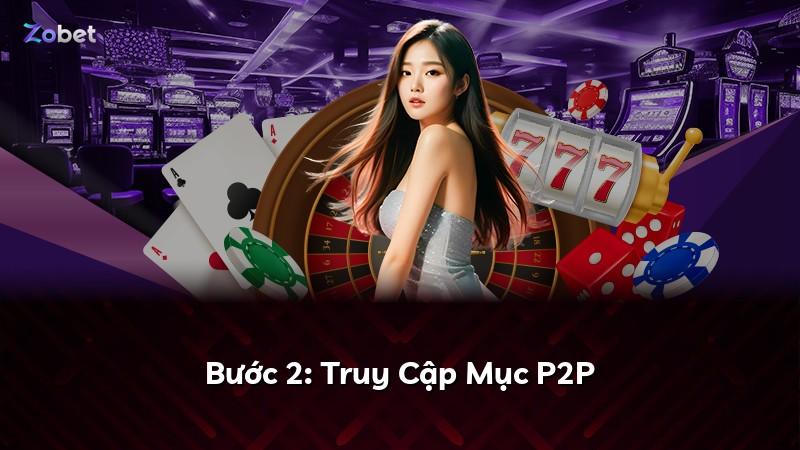 Bước 2: Truy Cập Mục P2P