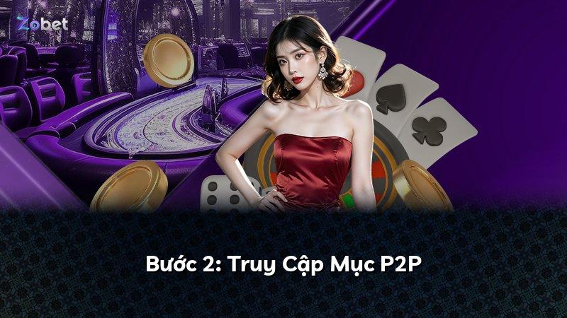 Bước 2: Truy Cập Mục P2P