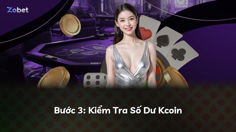 Bước 3: Kiểm Tra Số Dư Kcoin