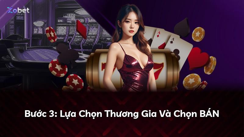 Bước 3: Lựa Chọn Thương Gia Và Chọn BÁN