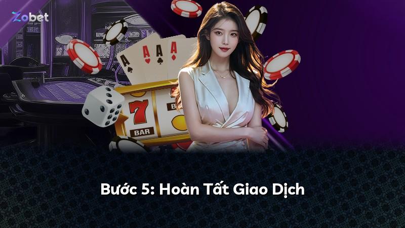 Bước 5: Hoàn Tất Giao Dịch