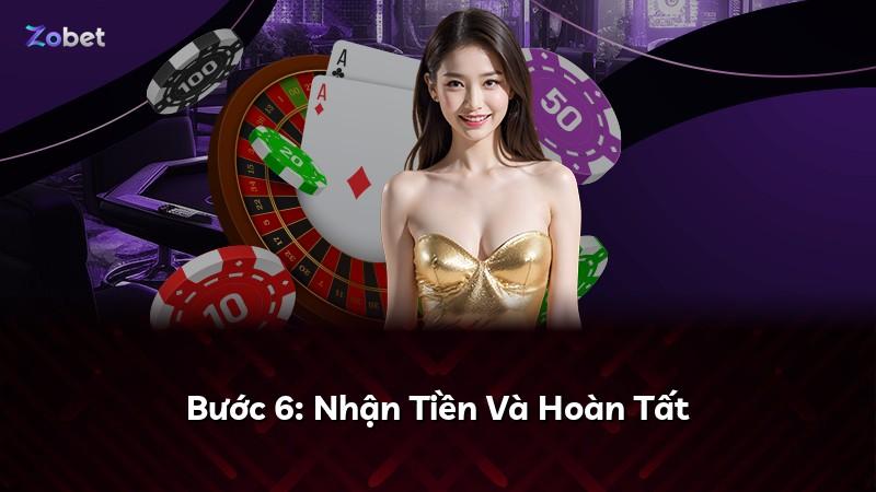 Bước 6: Nhận Tiền Và Hoàn Tất
