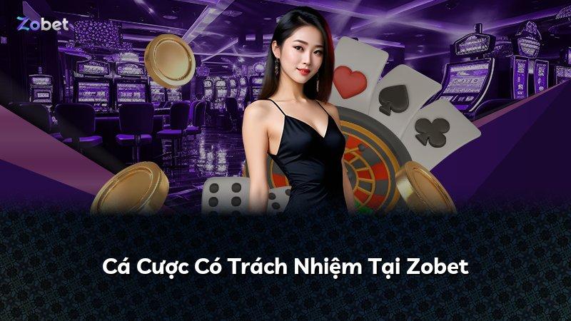 Cá Cược Có Trách Nhiệm Tại Zobet