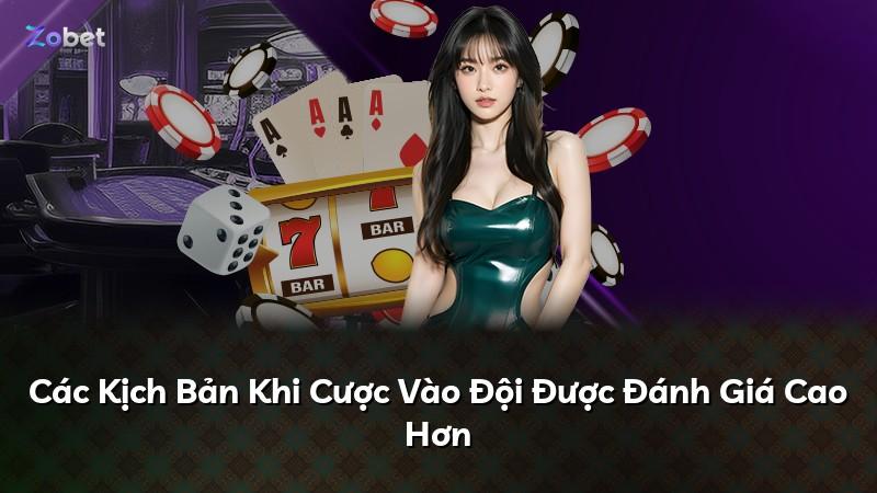 Các Kịch Bản Khi Cược Vào Đội Được Đánh Giá Cao Hơn