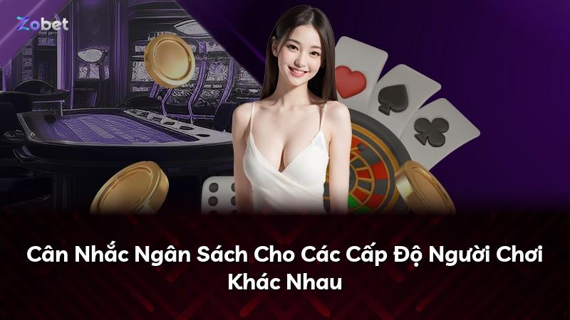 Cân Nhắc Ngân Sách Cho Các Cấp Độ Người Chơi Khác Nhau