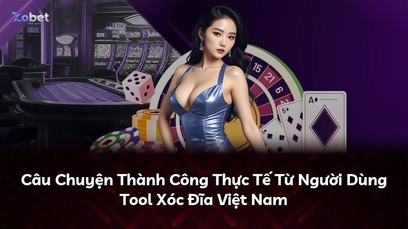 Câu Chuyện Thành Công Thực Tế Từ Người Dùng Tool Xóc Đĩa Việt Nam