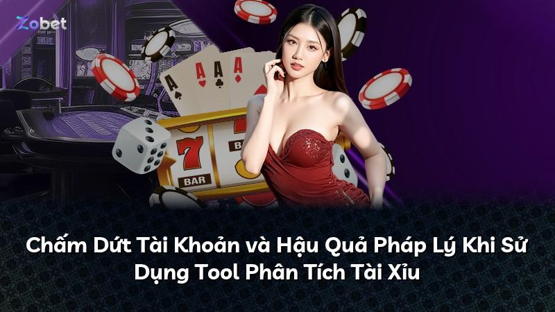 Chấm Dứt Tài Khoản và Hậu Quả Pháp Lý Khi Sử Dụng Tool Phân Tích Tài Xỉu