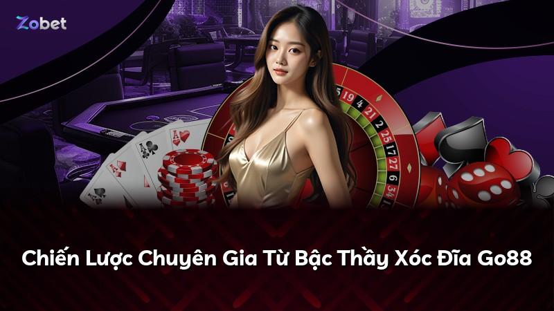 Chiến Lược Chuyên Gia Từ Bậc Thầy Xóc Đĩa Go88
