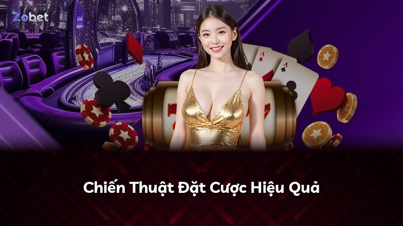 Chiến Thuật Đặt Cược Hiệu Quả