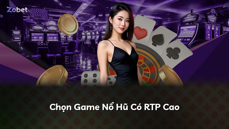 Chọn Game Nổ Hũ Có RTP Cao