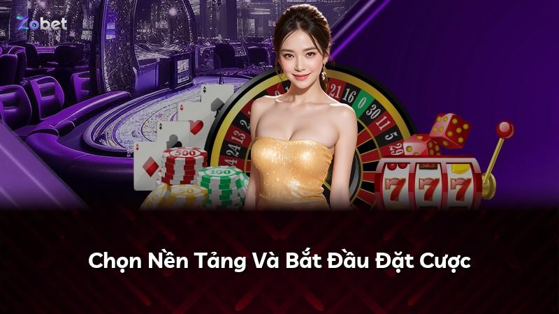 Chọn Nền Tảng Và Bắt Đầu Đặt Cược