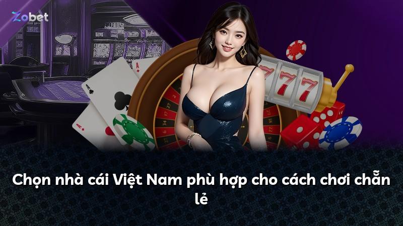 Chọn nhà cái Việt Nam phù hợp cho cách chơi chẵn lẻ