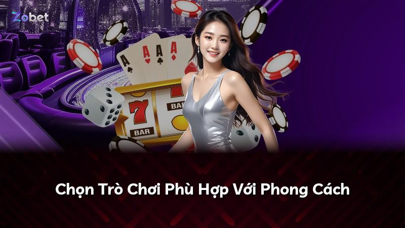 Chọn Trò Chơi Phù Hợp Với Phong Cách