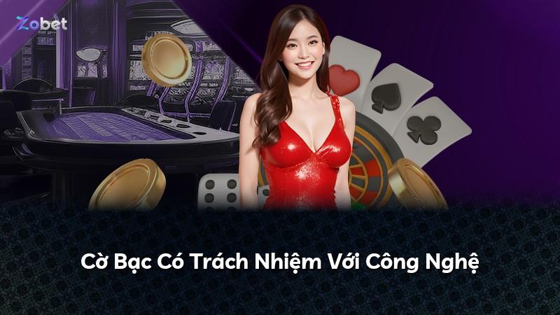 Cờ Bạc Có Trách Nhiệm Với Công Nghệ