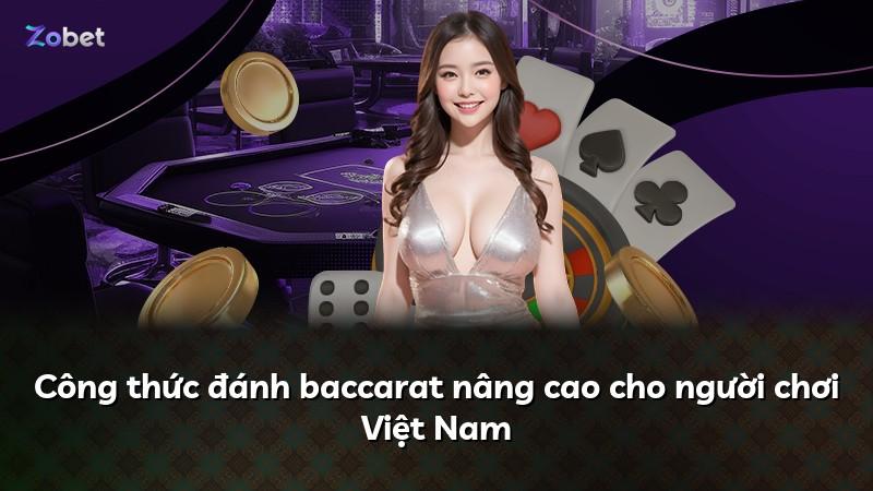 Công thức đánh baccarat nâng cao cho người chơi Việt Nam