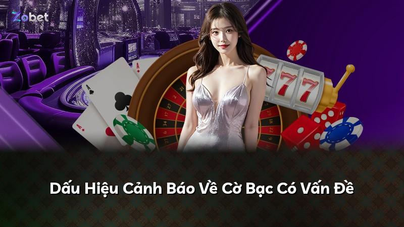 Dấu Hiệu Cảnh Báo Về Cờ Bạc Có Vấn Đề