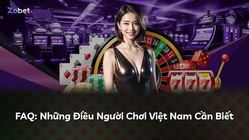 FAQ: Những Điều Người Chơi Việt Nam Cần Biết