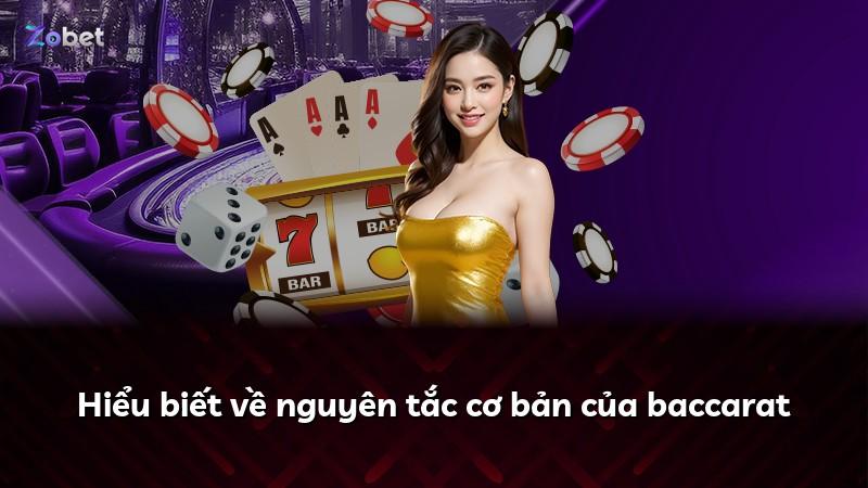 Hiểu biết về nguyên tắc cơ bản của baccarat
