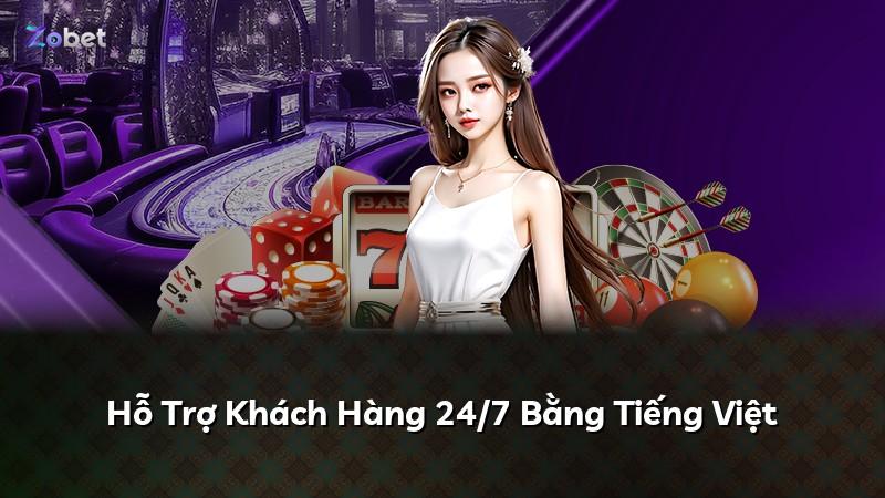 Hỗ Trợ Khách Hàng 24/7 Bằng Tiếng Việt