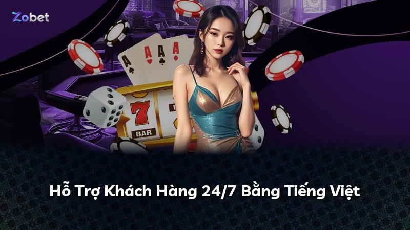 Hỗ Trợ Khách Hàng 24/7 Bằng Tiếng Việt