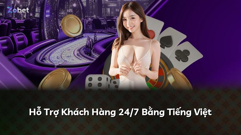 Hỗ Trợ Khách Hàng 24/7 Bằng Tiếng Việt