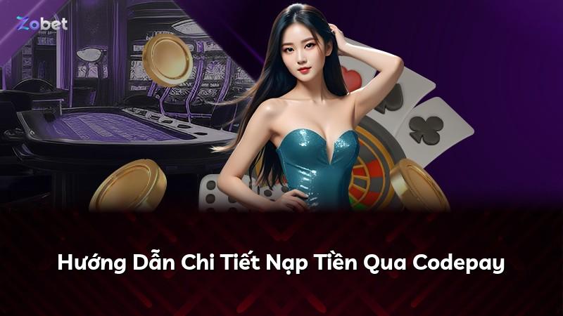 Hướng Dẫn Chi Tiết Nạp Tiền Qua Codepay