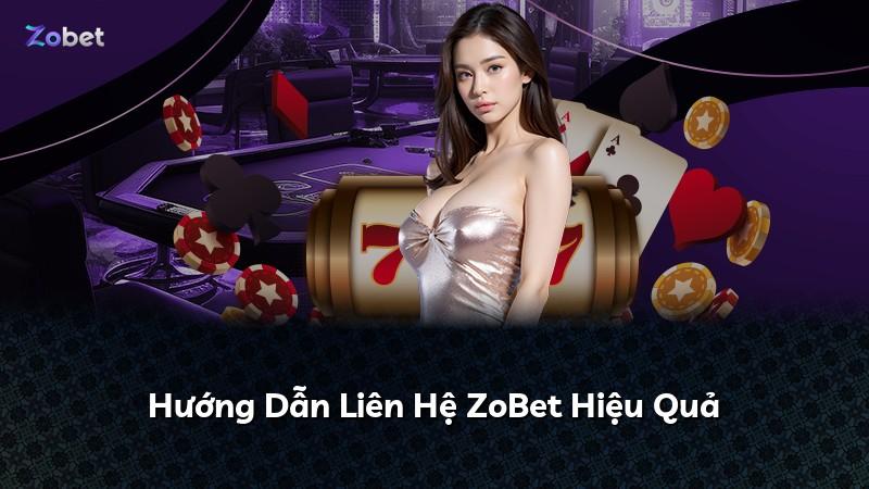 Hướng Dẫn Liên Hệ ZoBet Hiệu Quả