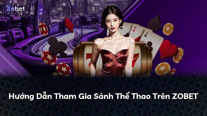 Hướng Dẫn Tham Gia Sảnh Thể Thao Trên ZOBET
