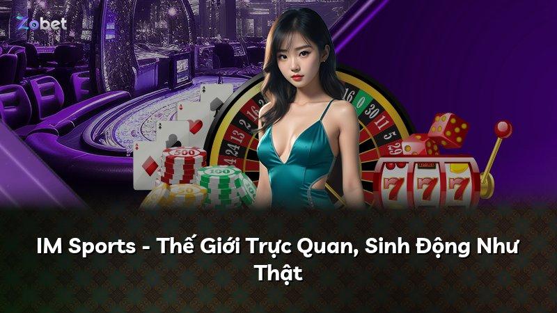 IM Sports - Thế Giới Trực Quan, Sinh Động Như Thật