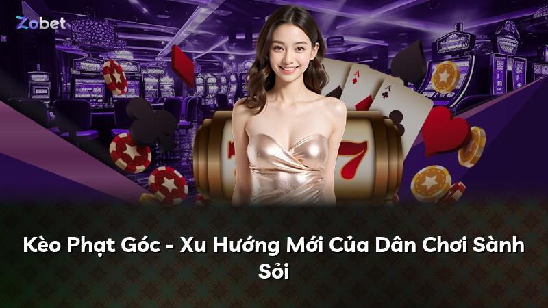 Kèo Phạt Góc - Xu Hướng Mới Của Dân Chơi Sành Sỏi
