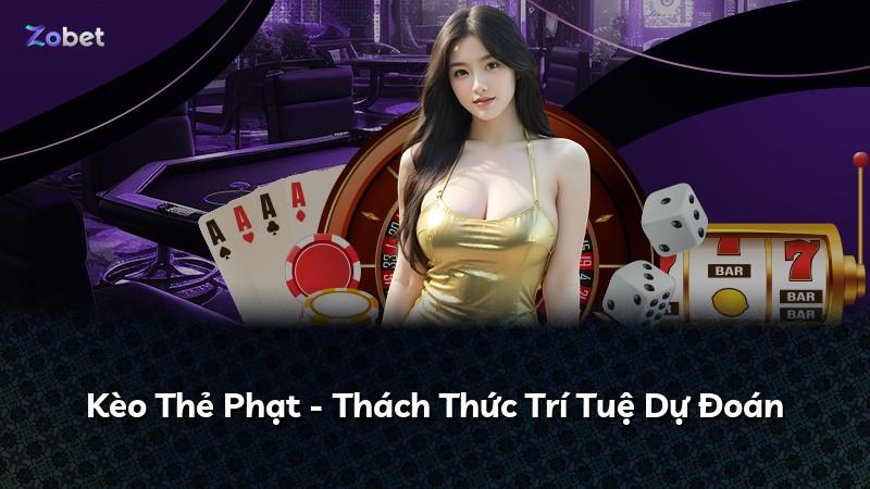 Kèo Thẻ Phạt - Thách Thức Trí Tuệ Dự Đoán