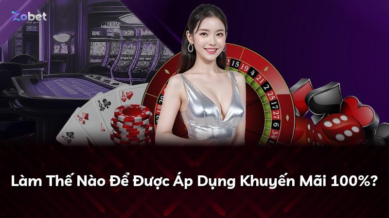 Làm Thế Nào Để Được Áp Dụng Khuyến Mãi 100%?