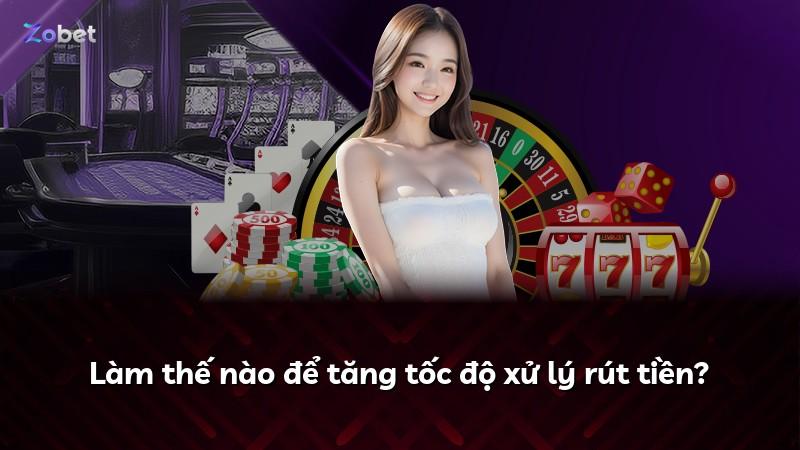 Làm thế nào để tăng tốc độ xử lý rút tiền?