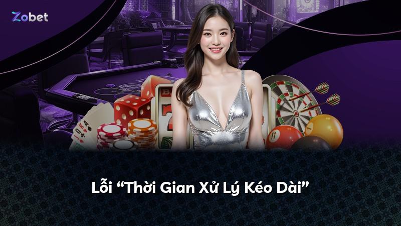 Lỗi “Thời Gian Xử Lý Kéo Dài”