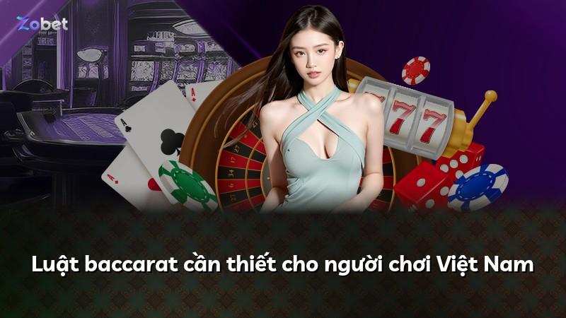 Luật baccarat cần thiết cho người chơi Việt Nam