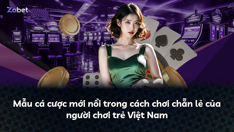 Mẫu cá cược mới nổi trong cách chơi chẵn lẻ của người chơi trẻ Việt Nam