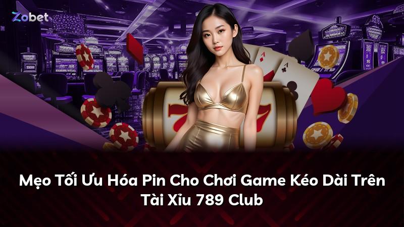 Mẹo Tối Ưu Hóa Pin Cho Chơi Game Kéo Dài Trên Tài Xỉu 789 Club