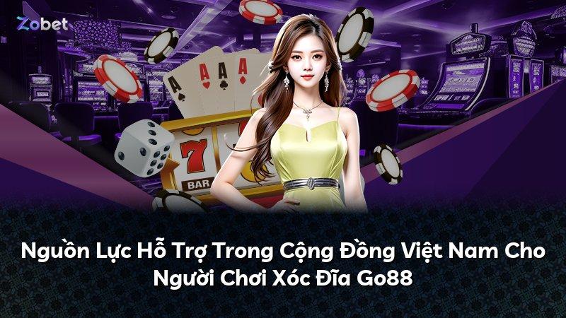 Nguồn Lực Hỗ Trợ Trong Cộng Đồng Việt Nam Cho Người Chơi Xóc Đĩa Go88