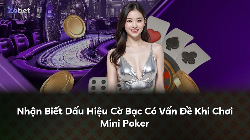 Nhận Biết Dấu Hiệu Cờ Bạc Có Vấn Đề Khi Chơi Mini Poker