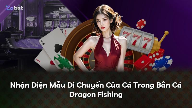 Nhận Diện Mẫu Di Chuyển Của Cá Trong Bắn Cá Dragon Fishing