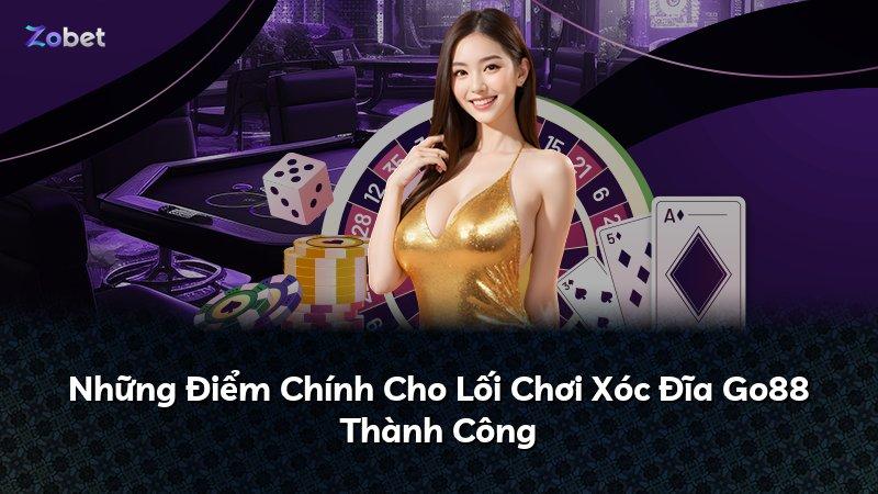 Những Điểm Chính Cho Lối Chơi Xóc Đĩa Go88 Thành Công